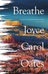 Joyce Carol Oates - Breathe.
