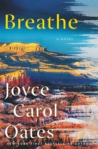 Joyce Carol Oates - Breathe - A Novel.