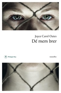 Ebooks en téléchargement gratuit Dé mem brer 9782848767963 par Joyce Carol Oates en francais ePub PDF MOBI