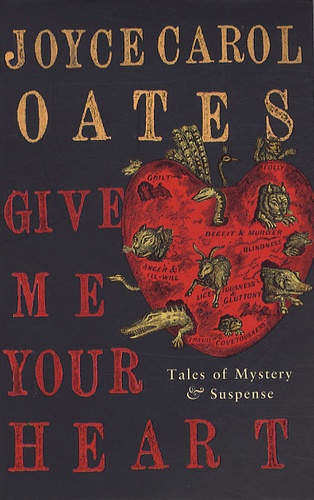 Joyce Carol Oates - Give Me Your Heart.
