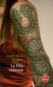 Joyce Carol Oates - La Fille tatouée.
