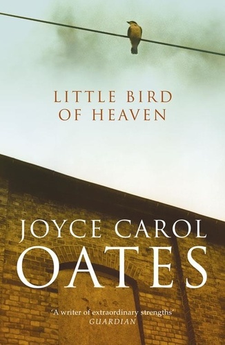 Joyce Carol Oates - Little Bird of Heaven.
