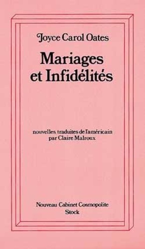 Joyce Carol Oates - Mariages Et Infidelites.