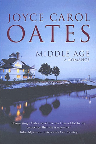 Joyce Carol Oates - Middle Age: A Romance.