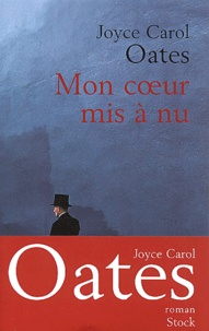 Joyce Carol Oates - Mon Coeur Mis A Nu.