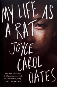 Joyce Carol Oates - My Life as a Rat.