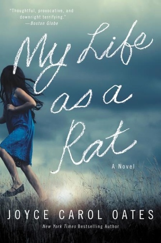Joyce Carol Oates - My Life as a Rat - A Novel.