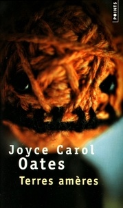 Joyce Carol Oates - Terres amères.