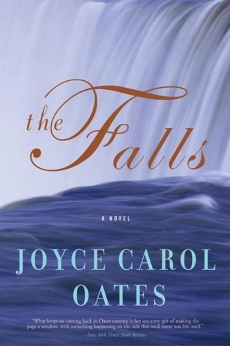 Joyce Carol Oates - The Falls - A Novel.
