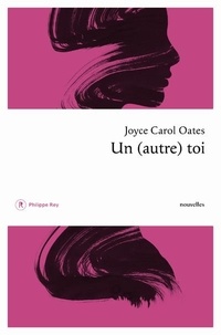 Joyce Carol Oates - Un (autre) toi.