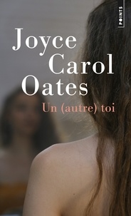 Joyce Carol Oates - Un (autre) toi.