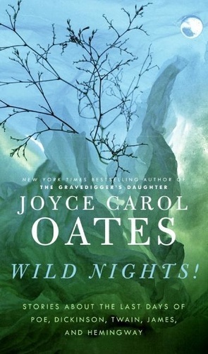 Joyce Carol Oates - Wild Nights.