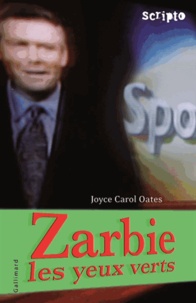Joyce Carol Oates - Zarbie les yeux verts.