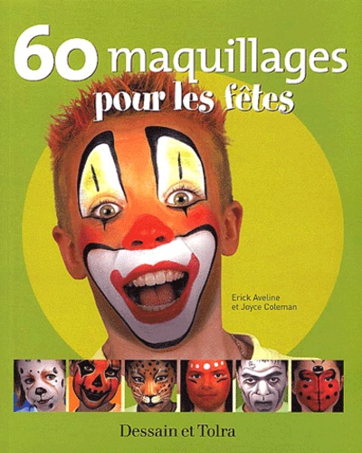 Joyce Coleman et Erick Aveline - 60 Maquillages Pour Les Fetes.