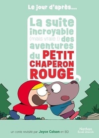 Joyce Colson - Le jour d'après  : La suite incroyable (mais vraie !) des aventures du Petit Chaperon rouge.