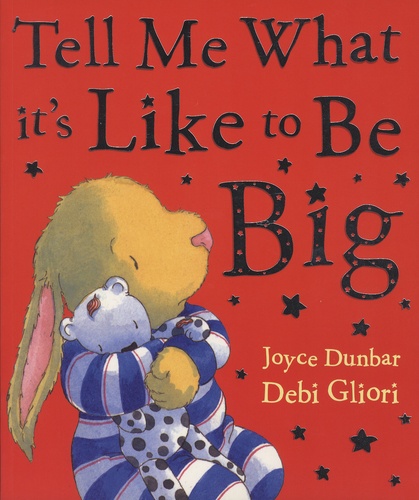 Joyce Dunbar et Debi Gliori - Tell Me What it's Like to be Big.