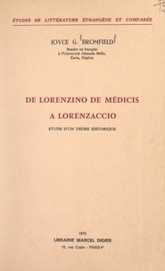 Joyce g. Bromfield - De Lorenzino de Médicis à Lorenzaccio - Étude d'un thème historique.