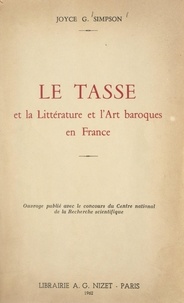 Joyce G. Simpson et  Bulloz - Le Tasse et la littérature et l'art baroques en France - Thèse présentée devant la Faculté des lettres de Lyon.