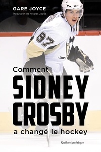 Joyce Gare - Comment Sidney Crosby a changé le hockey.