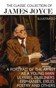 The Classic Collection of James Joyce. Illustrated