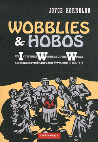 Joyce Kornbluh - Wobblies & Hobos - Les Industrial Workers of the World, agitateurs itinérants aux Etats-Unis (1905-1919). 1 CD audio
