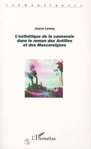 Joyce Leung - L'esthétique de la canneraie dans le roman des Antilles et des Mascareignes.