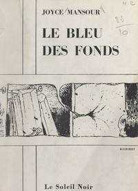 Joyce Mansour et Pierre Alechinsky - Le bleu des fonds.