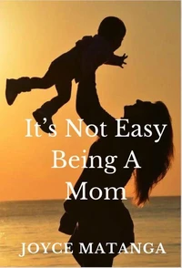 It's Not Easy Being a Mom