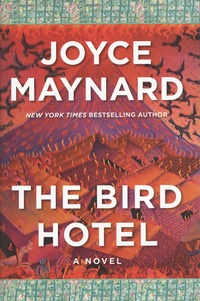 Joyce Maynard - The Bird Hotel.
