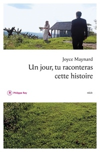 Joyce Maynard - Un jour tu raconteras cette histoire.