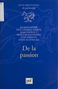 Joyce McDougall et Jacques André - De la passion.