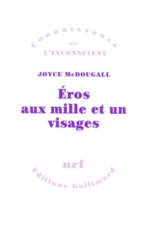 Joyce McDougall - Eros aux mille et un visages - La sexualité humaine en quête de solutions.