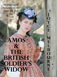 Amos &amp; the British Soldier’s Widow (An Interracial Romance in the Post-Civil War Era)