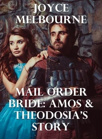 Mail Order Bride: Amos &amp; Theodosia’s Story