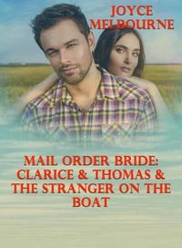 Mail Order Bride: Clarice &amp; Thomas &amp; The Stranger On The Boat