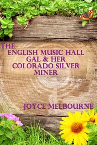 The English Music Hall Gal &amp; Her Colorado Silver Miner