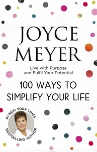 Joyce Meyer - 100 Ways to Simplify Your Life.