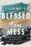Blessed in the Mess. How to Experience God's Goodness in the Midst of Life's Pain