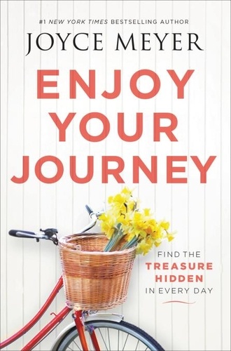 Enjoy Your Journey. Find the Treasure Hidden in Every Day