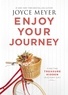 Joyce Meyer - Enjoy Your Journey - Find the Treasure Hidden in Every Day.