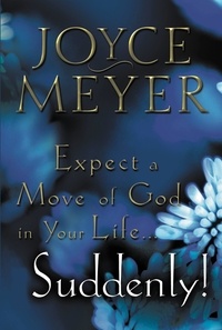 Joyce Meyer - Expect a Move of God in Your Life...Suddenly!.