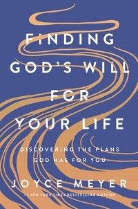 Joyce Meyer - Finding God's Will for Your Life - Discovering the Plans God Has for You.