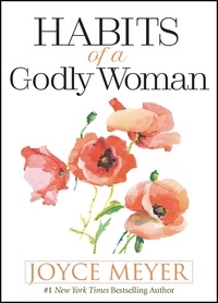 Joyce Meyer - Habits of a Godly Woman.