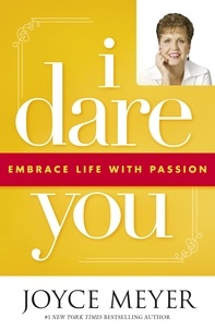Joyce Meyer - I Dare You - Embrace Life with Passion.