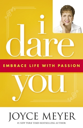I Dare You. Embrace Life with Passion