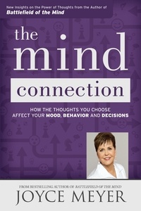 Joyce Meyer - La conexión de la mente - Cómo los pensamientos que usted elige afectan su estado de ánimo, su comportamiento y sus decisiones.
