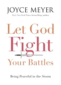 Joyce Meyer - Let God Fight Your Battles - Being Peaceful in the Storm.