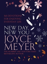 Joyce Meyer - New Day, New You - 365 Devotions for Enjoying Everyday Life.