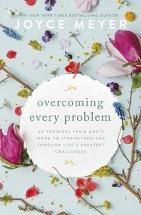 Joyce Meyer - Overcoming Every Problem - 40 promises from God’s Word to strengthen you through life’s greatest challenges.