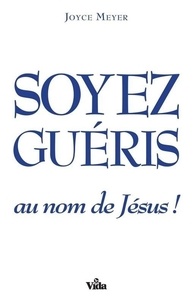 Joyce Meyer - Soyez guéris au nom de Jésus.